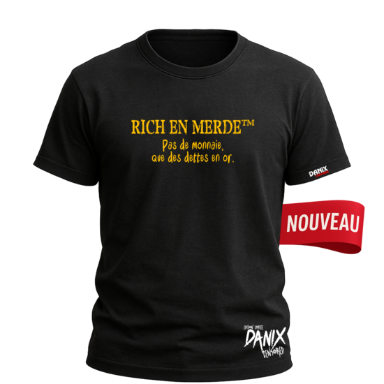 Tshirt RICH EN MERDE™ Pas de monnaie que des dettes en or (Parodie) [DANIX CENSORED]